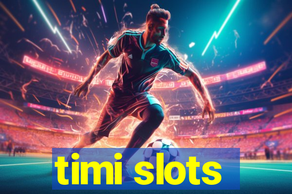 timi slots